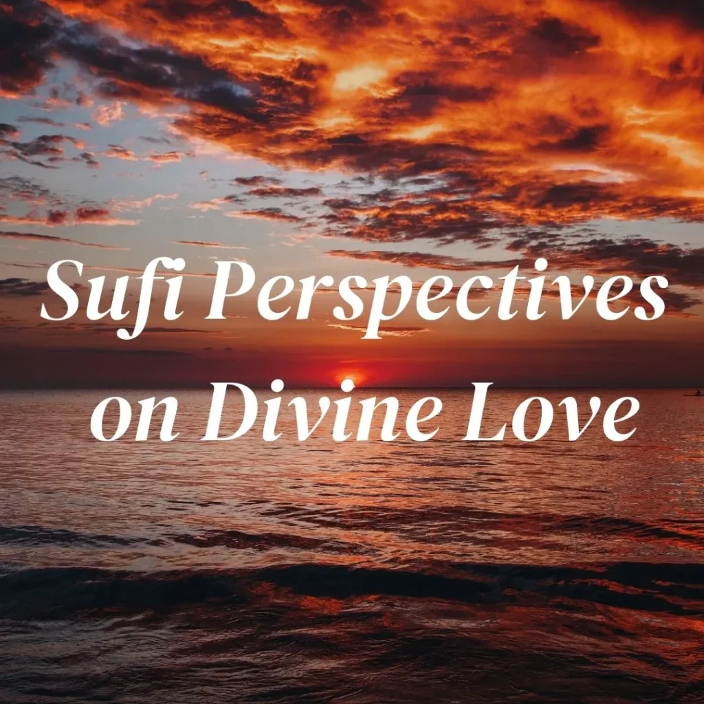 Sufi Perspectives on Divine Love